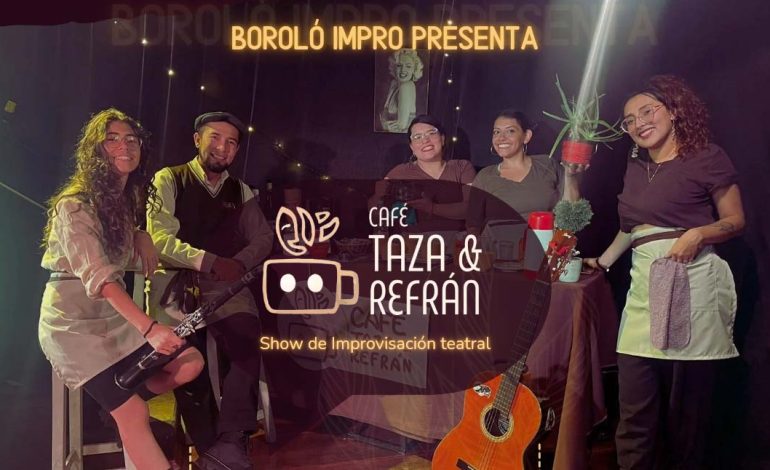 Boroló Impro estrena “café, taza y refrán” funciones 18 y 25 de julio en Casa Tea