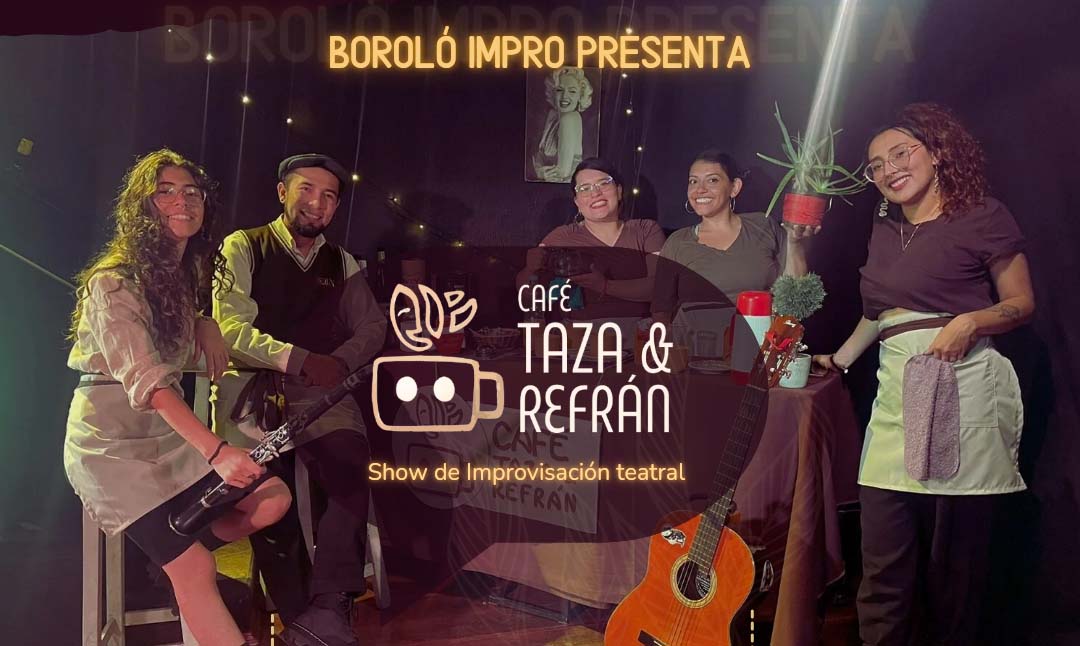 Boroló Impro estrena “café, taza y refrán” funciones 18 y 25 de julio en Casa Tea