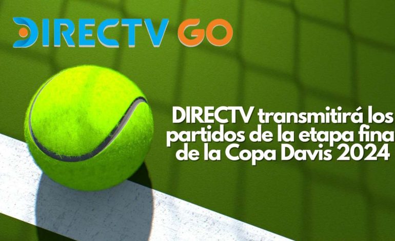 DIRECTV transmitirá todos los partidos de la etapa final de la Copa Davis 2024