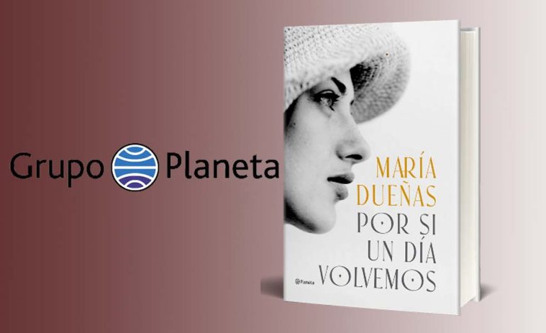 Por si un día volvemos la esperada novela de María Dueñas